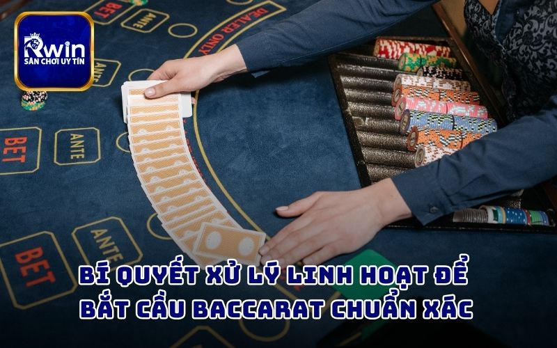 Bí quyết xử lý linh hoạt để bắt cầu Baccarat chuẩn xác