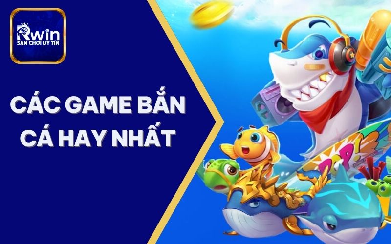 các game bắn cá hay nhất