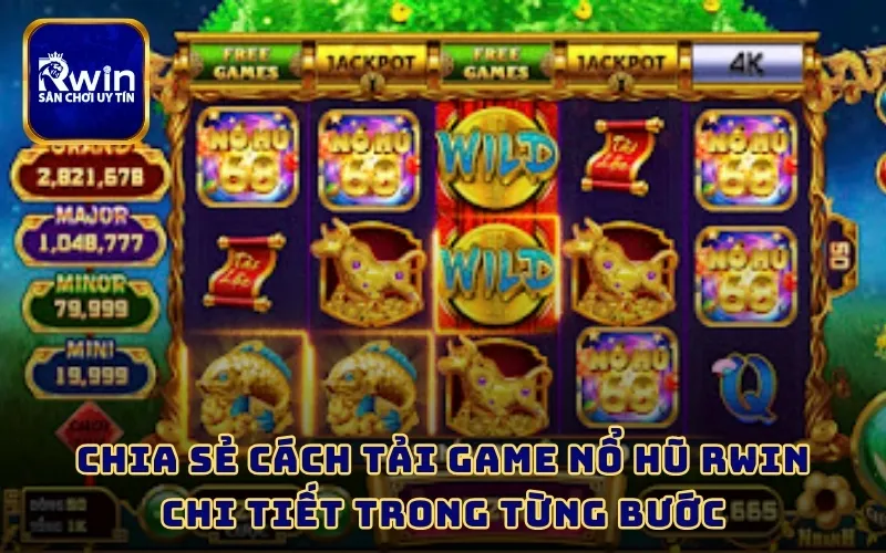 Chia sẻ cách tải game nổ hũ RWIN chi tiết trong từng bước 