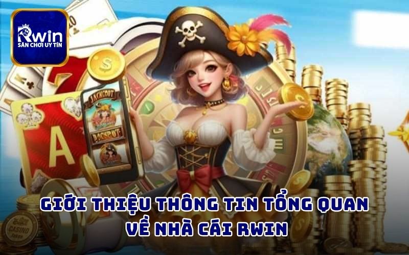 Giới thiệu thông tin tổng quan về nhà cái RWIN