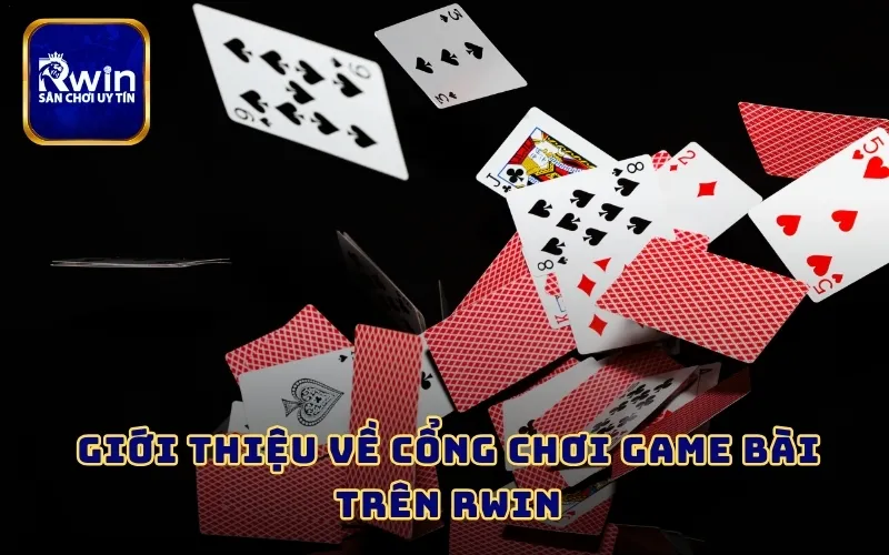 Giới thiệu về cổng chơi game bài trên RWIN