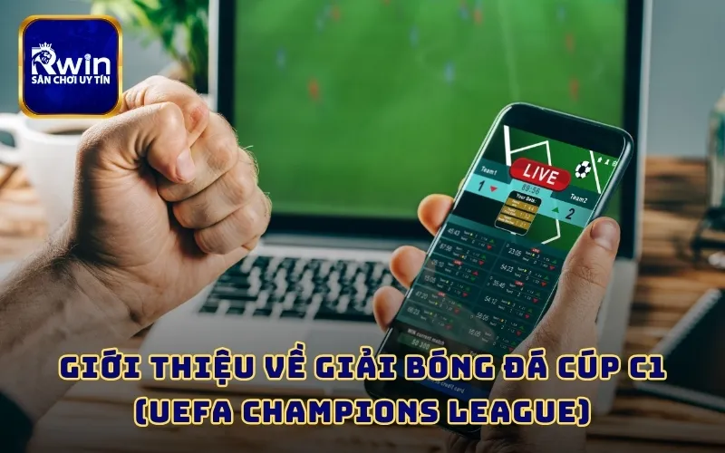 Giới thiệu về giải bóng đá Cúp C1 (UEFA Champions League)