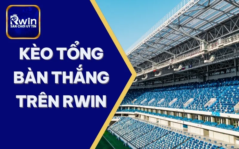 kèo tổng bàn thắng