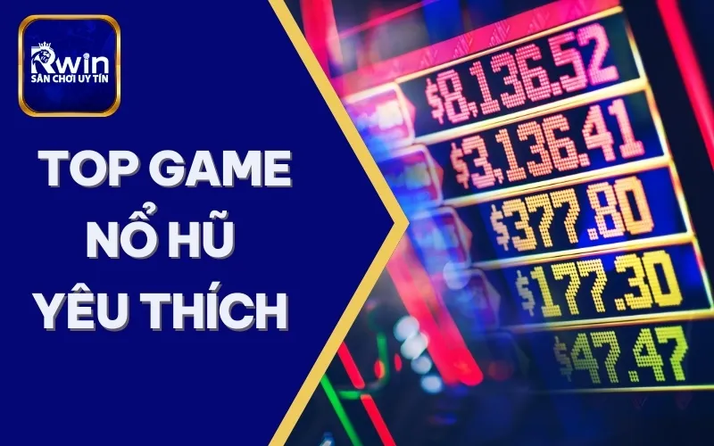 top game nổ hũ yêu thích