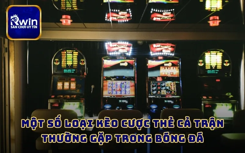 Một số loại kèo cược thẻ cả trận thường gặp trong bóng đá