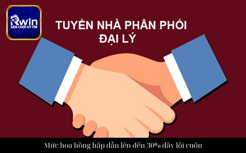 Mức hoa hồng hấp dẫn lên đến 30% đầy lôi cuốn