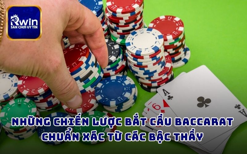 Những chiến lược bắt cầu Baccarat chuẩn xác từ các bậc thầy